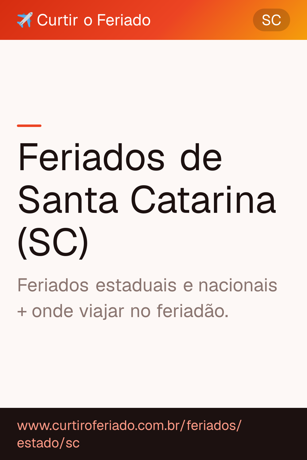 Feriados estaduais de Santa Catarina (SC) — Curtir o Feriado (https://www.curtiroferiado.com.br/feriados/estado/sc)