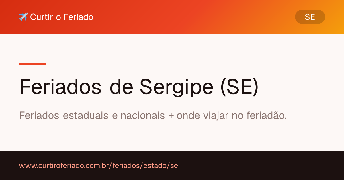 Feriados estaduais de Sergipe (SE) — Curtir o Feriado (https://www.curtiroferiado.com.br/feriados/estado/se)
