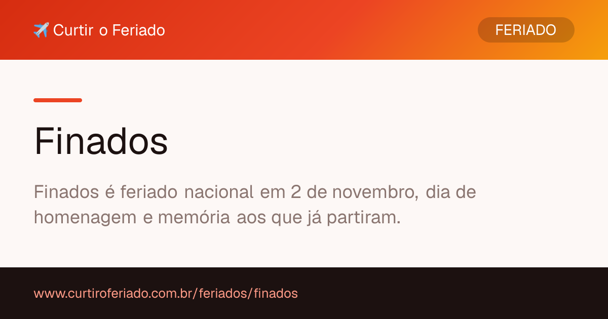 Finados — Curtir o Feriado (https://www.curtiroferiado.com.br/feriados/finados)