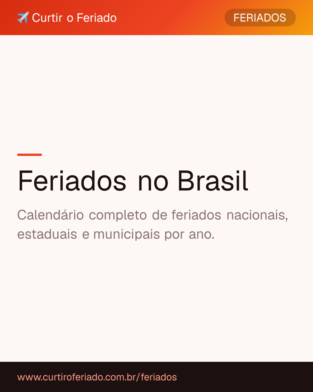Feriados no Brasil — Curtir o Feriado (https://www.curtiroferiado.com.br/feriados)