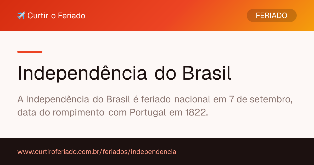 Independência do Brasil — Curtir o Feriado (https://www.curtiroferiado.com.br/feriados/independencia)
