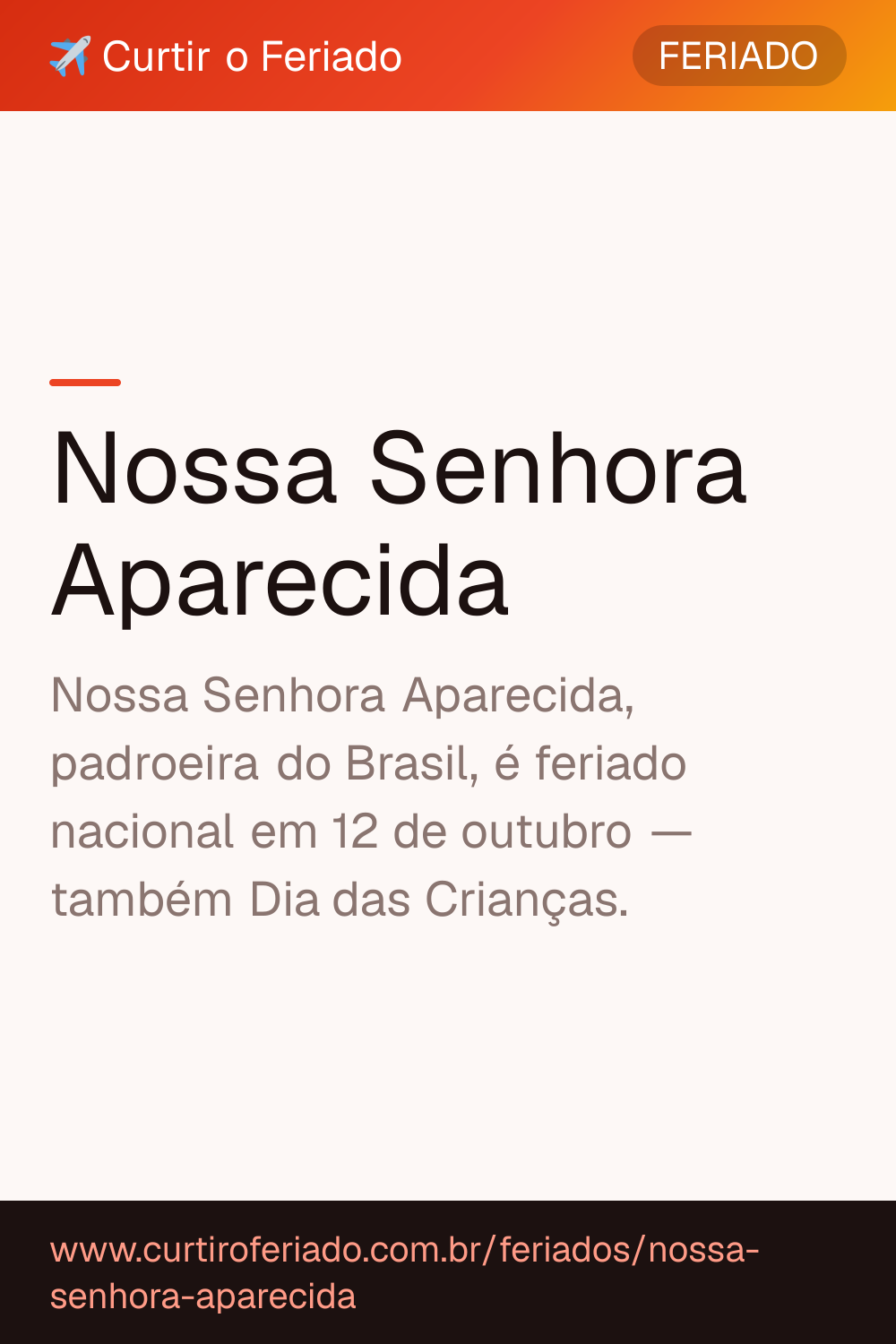 Nossa Senhora Aparecida — Curtir o Feriado (https://www.curtiroferiado.com.br/feriados/nossa-senhora-aparecida)