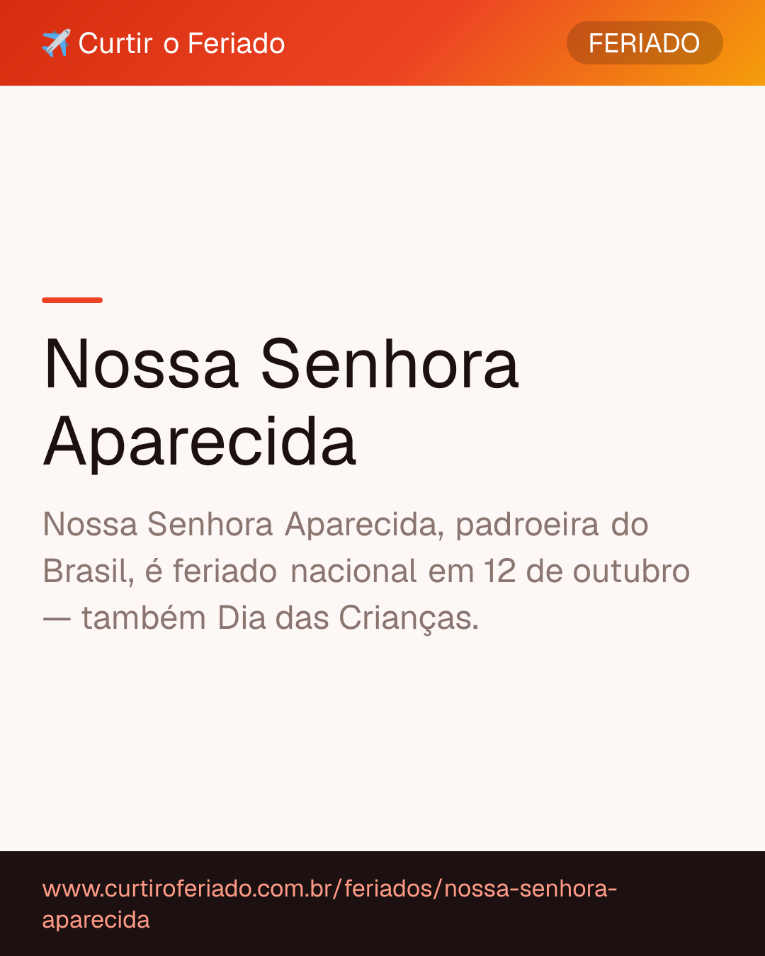 Nossa Senhora Aparecida — Curtir o Feriado (https://www.curtiroferiado.com.br/feriados/nossa-senhora-aparecida)