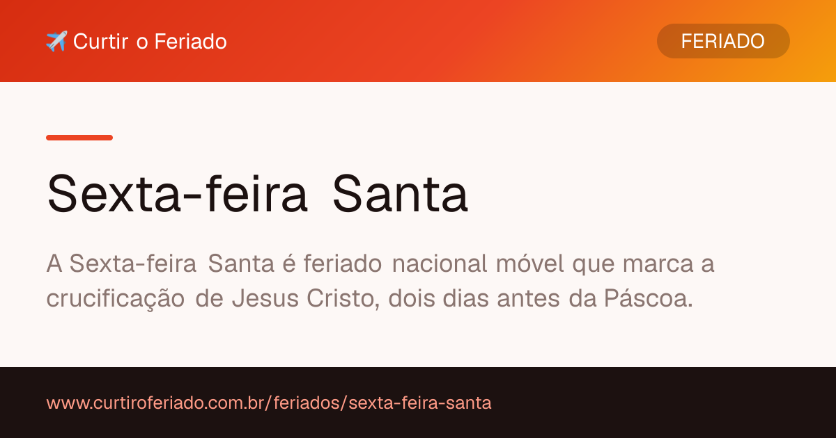 Sexta-feira Santa — Curtir o Feriado (https://www.curtiroferiado.com.br/feriados/sexta-feira-santa)